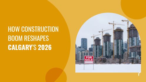 How Construction Boom Reshapes Calgary’s 2026