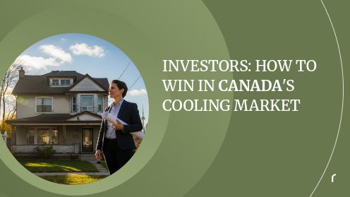 Investors: How to Win in Canada’s Cooling Market
